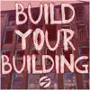 Build Your Building - Single album lyrics, reviews, download