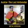 Avatar: The Last Airbender (Metal Version) - Single album lyrics, reviews, download