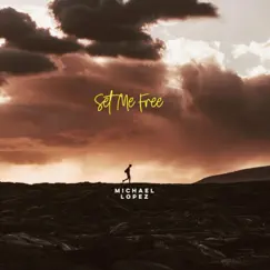 Set Me Free - Single by Michael Lopez album reviews, ratings, credits