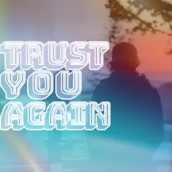 Trust You Again - Single by Tommy Williams album reviews, ratings, credits