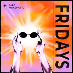 Fridays - EP by Alex Makemusic album reviews, ratings, credits