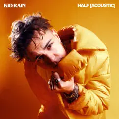 Half (Acoustic) - Single by KiD RAiN album reviews, ratings, credits