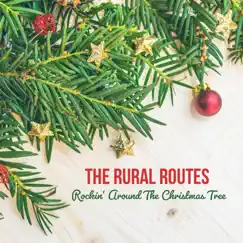 Rockin' around the Christmas Tree - Single by The Rural Routes album reviews, ratings, credits