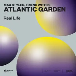 Real Life - Single by Max Styler, Friend Within & Atlantic Garden album reviews, ratings, credits