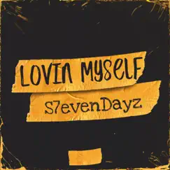 Lovin Myself - Single by S7evendayz album reviews, ratings, credits