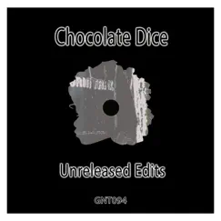 Unreleased Edits by Chocolate Dice album reviews, ratings, credits