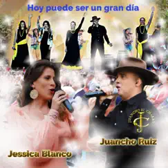 Hoy puede ser un gran día (feat. Jessica Blanco) - Single by Juancho Ruiz (El Charro) album reviews, ratings, credits