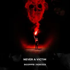 Never a Victim (feat. Rosco2x) - Single by Bigoppfb album reviews, ratings, credits