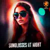 Sunglasses at Night - Single album lyrics, reviews, download