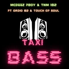 Taxi Bass (feat. Ordio 02 & Touch Of Soul) - Single by Mcdeez Fboy & TNM 182 album reviews, ratings, credits