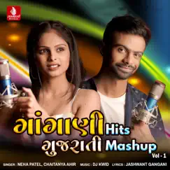 Gangani Hits Gujarati Mashup, Vol. 1 - Single by Neha Patel & Chaitanya Ahir album reviews, ratings, credits