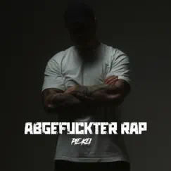 Abgefuckter Rap - Single by Pie Kei album reviews, ratings, credits