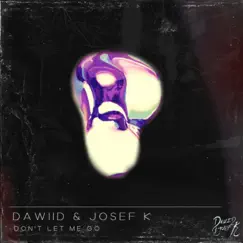 Don't Let Me Go - Single by Dawiid & Josef K album reviews, ratings, credits