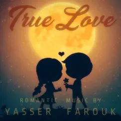 True Love - Romantic Music by Yasser Farouk album reviews, ratings, credits