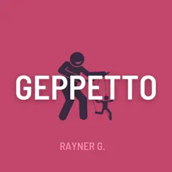 Geppetto - Single by Rayner G. album reviews, ratings, credits