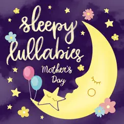 Sleepy Lullabies Mother's Day - EP by Luna & Stella album reviews, ratings, credits
