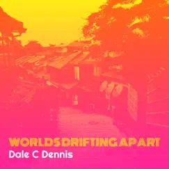 Worlds Drifting Apart - Single by Dale C Dennis album reviews, ratings, credits