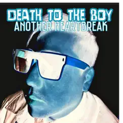 Another Heartbreak - Single by Death to the Boy album reviews, ratings, credits