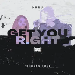 Get You Right (feat. Nicólas Soul) - Single by Nunuhiphop album reviews, ratings, credits