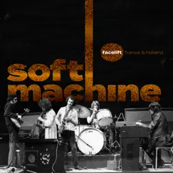 Facelift France and Holland (feat. Robert Wyatt) by Soft Machine album reviews, ratings, credits