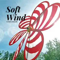 Soft Wind - Single by Cassi Ziegler album reviews, ratings, credits