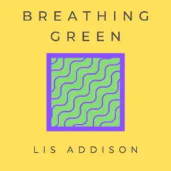 Breathing Green - Single by Lis Addison album reviews, ratings, credits