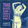 The Blues and I Should Have a Party (feat. Rob Koral, Pete Whittaker & Paul Robinson) album lyrics, reviews, download