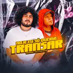 Hoje Só Quero Transar (feat. Skorps) - Single by Mc Luchrys album reviews, ratings, credits