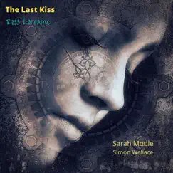 The Last Kiss (feat. Sarah Moule & Simon Wallace) Song Lyrics