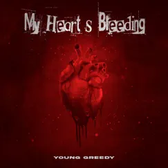 My Heart's Bleeding - Single by Young Greedy album reviews, ratings, credits