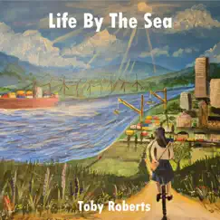 Life By the Sea - Single by Toby Roberts album reviews, ratings, credits