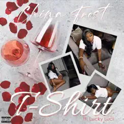 T-Shirt - Single (feat. Lucky Luci) - Single by China Frost album reviews, ratings, credits