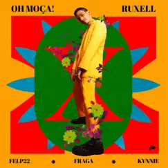 OH MOÇA! (feat. Fraga) - Single by Ruxell, Felp 22 & Kynnie album reviews, ratings, credits