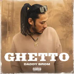 GHETTO - Single by DADDY BROM album reviews, ratings, credits