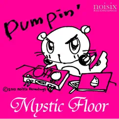 Pumpin' - Single by Mystic Floor album reviews, ratings, credits