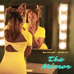 The Mirror (feat. Akeem Ali) Song Lyrics