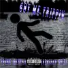 Got Me Trippin (feat. Crenshaw Grizz) song lyrics