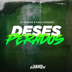 Desesperados (Remix) - Single by DJ Roman & Facu Vazquez album reviews, ratings, credits