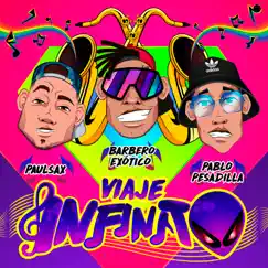 Viaje Infinito - Single by Pablito Pesadilla, Barbero Exótico & Paulsax album reviews, ratings, credits