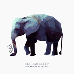 Enough Sleep (feat. MAAGS) - Single by Ben Phipps album reviews, ratings, credits