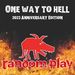 One Way to Hell (2023 Anniversary Edition) - Single by Random Play album reviews, ratings, credits