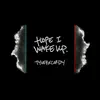 Hope I Wake Up - Single album lyrics, reviews, download