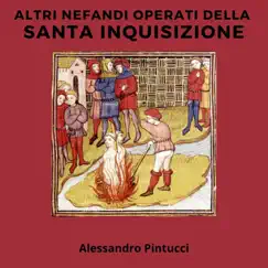 Altri Nefandi Operati Della Santa Inquisizione by Alessandro Pintucci album reviews, ratings, credits