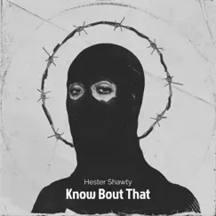 Know Bout That - Single by Hester Shawty album reviews, ratings, credits