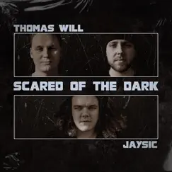 Scared of the Dark - Single by Thomas Will & Jaysic album reviews, ratings, credits