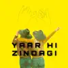 Yaar Hi Zindagi - Single album lyrics, reviews, download