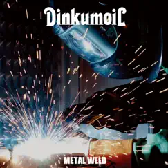 Metal Weld by DINKUMOIL album reviews, ratings, credits
