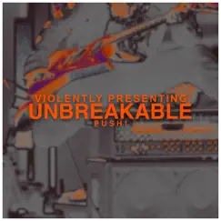 Unbreakable - Single by Push album reviews, ratings, credits