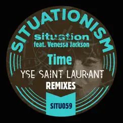 Time (feat. Venessa Jackson) [Yse Saint Laur'ant Remixes] - Single by Situation album reviews, ratings, credits