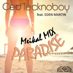 Paradise (feat. Eden Martin) [Meikal Mix] - Single by Ced Tecknoboy album reviews, ratings, credits